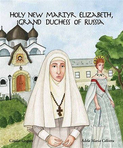 HOLY NEW MARTYR ELIZABETH, GRAND DUCHESS OF RUSSIA - Childrens Book Orthodox Christian Book