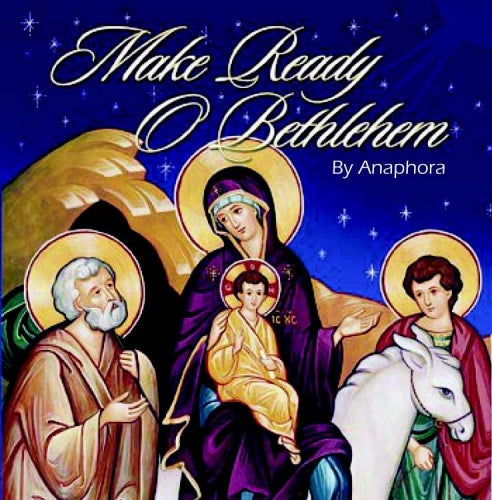 Orthodox Music CD Make Ready O Bethlehem By Anaphora: Byzantine Chant In English