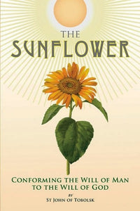 The Sunflower: Conforming the Will of Man to the Will of God by St. John of Tobolsk (Maximovitch) - Spiritual Instruction - Book
