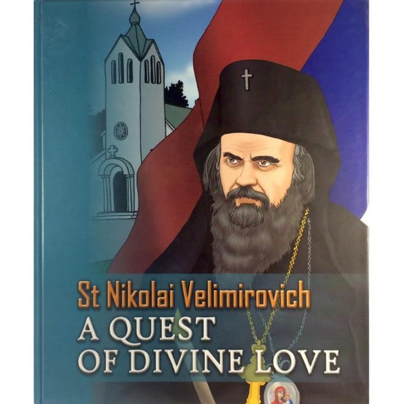 St. Nikolai Velimirovich: A Quest of Divine Love - Teenagers and up Book - Lives of Saints Orthodox Christian Book