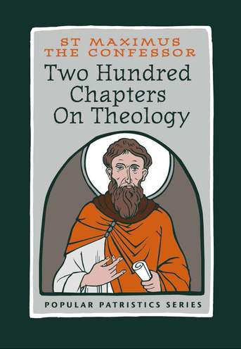 Two Hundred Chapters On Theology by St. Maximus the Confessor - Theological Studies - Spiritual Instruction - Book Orthodox Christian Book