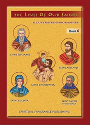 The Lives of Our Saints, Book 6 - Childrens Book - Lives of Saints - Archangels Publications - Spiritual Fragrance Publishing Orthodox Christian Book
