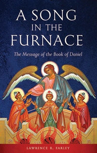 A Song in the Furnace: The Message of the Book of Daniel - Bible Commentary - Book Orthodox Christian Book