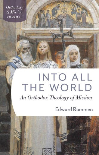 Into All the World: An Orthodox Theology of Mission - Missionary Theological Studies - Book Orthodox Christian Book