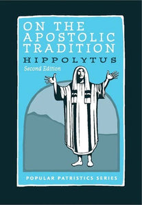 On the Apostolic Tradition: Hippolytus (Second Edition) - Theological Studies - Book Orthodox Christian Book
