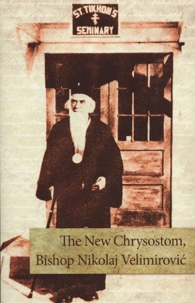 The New Chrysostom, Bishop Nikolaj Velimirović - Lives of Saints - Book Orthodox Christian Book
