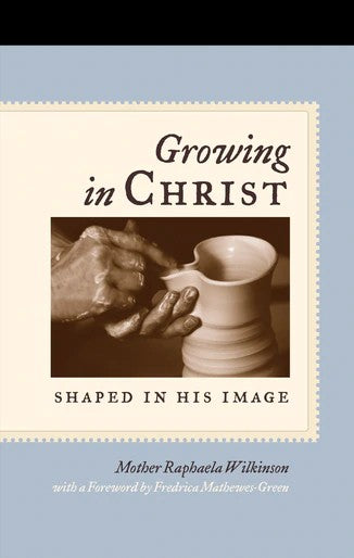 Growing in Christ: Shaped in His Image - Christian Life - Spiritual Instruction - Book Orthodox Christian Book