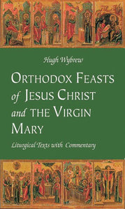 Orthodox Feasts of Christ and the Virgin Mary - Commentaries - Book Orthodox Christian Book