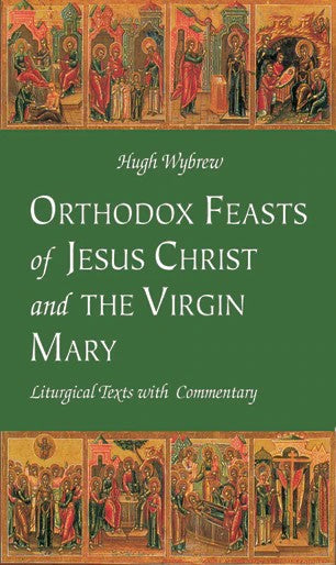Orthodox Feasts of Christ and the Virgin Mary - Commentaries - Book Orthodox Christian Book