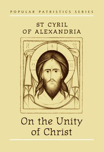 On the Unity of Christ by St. Cyril of Alexandria -Theological Studies - Book Orthodox Christian Book