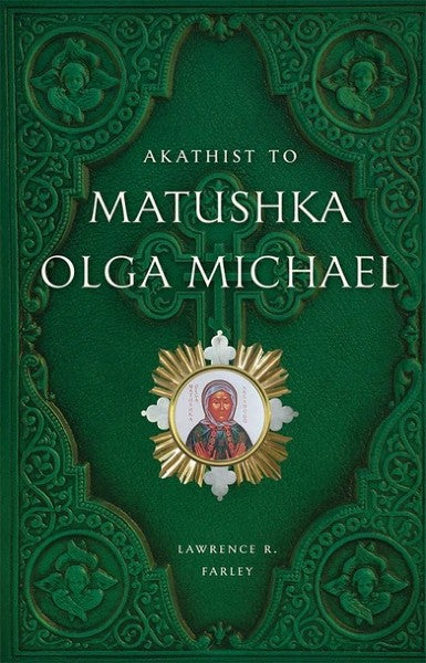 Akathist to Matushka Olga Michael - Prayer Book Orthodox Christian Book