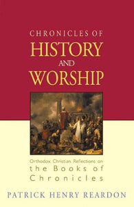 Chronicles of History and Worship: Orthodox Christian Reflections on the Books of Chronicles - Bible Commentary - Book Orthodox Christian Book