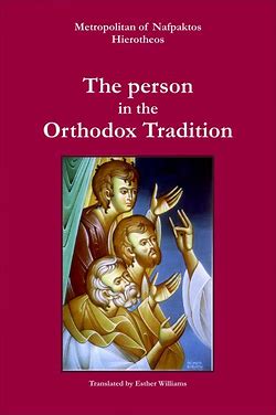 THE PERSON IN THE ORTHODOX TRADITION by Metropolitan Hierotheos of Nafpaktos - Christian Life - Theological Studies - Book Orthodox Christian Book