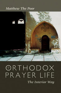 Orthodox Prayer Life: The Interior Way - Matthew The Poor - Spiritual Instruction - Book Orthodox Christian Book