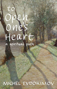 To Open One's Heart: A Spiritual Path - Christian Life - Book Orthodox Christian Book