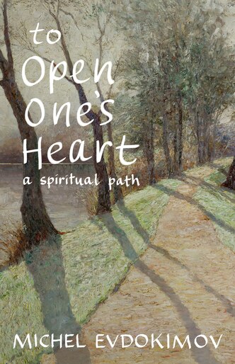 To Open One's Heart: A Spiritual Path - Christian Life - Book Orthodox Christian Book