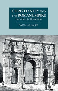 Christianity and the Roman Empire from Nero to Theodosius - Church History - Book Orthodox Christian Book