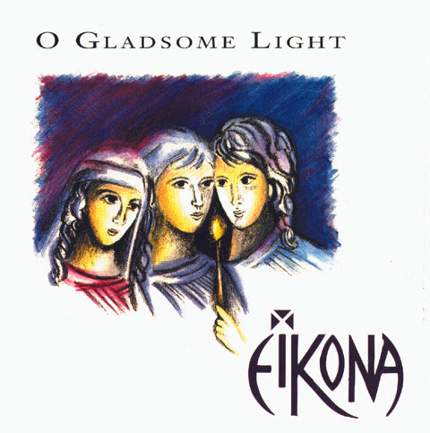 O Gladsome Light by Eikona - Orthodox Music CD