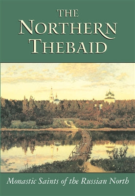 The Northern Thebaid: Monastic Saints of the Russian North - 5 Books - Book Study - Multiple Book Discounts 20% off Orthodox Christian Book