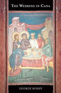 The Wedding in Cana: The Power and Purpose of the First Miracle of Christ - Commentaries - Book Orthodox Christian Book