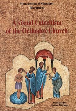 A VISUAL CATECHISM OF THE ORTHODOX CHURCH by Metropolitan Hierotheos of Nafpaktos - Catechism - Childrens Book - Book Orthodox Christian Book