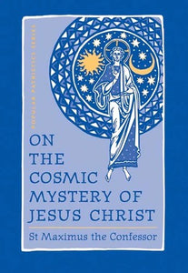 On the Cosmic Mystery of Christ by St. Maximus the Confessor - Theological Studies - Book Orthodox Christian Book