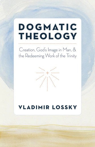 Dogmatic Theology: Creation, God's Image in Man, & the Redeeming Work of the Trinity - Theological Studies - Book Orthodox Christian Book