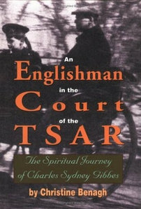 An Englishman in the Court of the Tsar: The Spiritual Journey of Charles Sydney Gibbes - Christian Life - Book Orthodox Christian Book