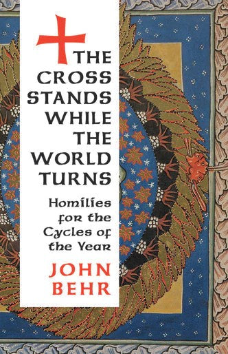 The Cross Stands, While the World Turns: Homilies for the Cycles of the Year - Christian Life - Book Orthodox Christian Book