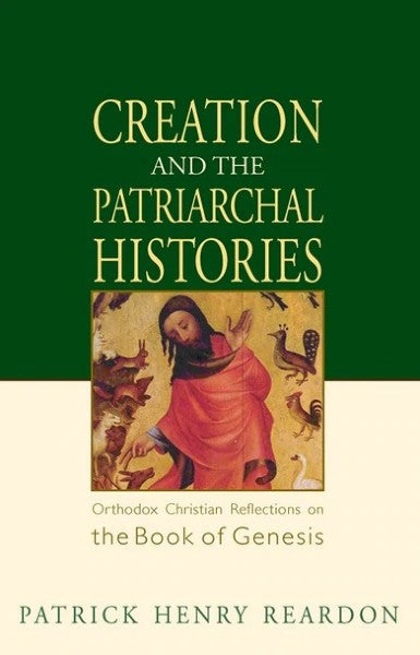 Creation and the Patriarchal Histories: Orthodox Christian Reflections on the Book of Genesis - Bible Commentary - Book Orthodox Christian Book