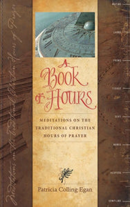 A Book of Hours: Meditations on the Traditional Christian Hours of Prayer Orthodox Christian Book