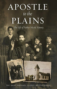 Apostle to the Plains: The Life of Father Nicola Yanney - Christian Life - Book Orthodox Christian Book