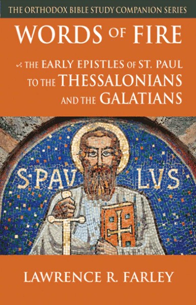 Words of Fire: The Early Epistles of St. Paul to the Thessalonians and the Galatians - Bible Commentary - Book Orthodox Christian Book