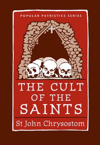 The Cult of the Saints: St. John Chrysostom - Lives of Saints - Church History - Book Orthodox Christian Book