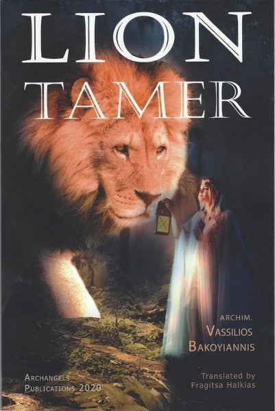 Lion Tamer: On Taming the Tongue by Archimandrite Vassilios Bakoyiannis - Spiritual Instruction - Archangels Publications - Book Orthodox Christian Book