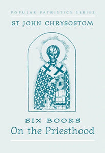 On the Priesthood, Six Books: St. John Chrysostom - Theological Studies - Book Orthodox Christian Book