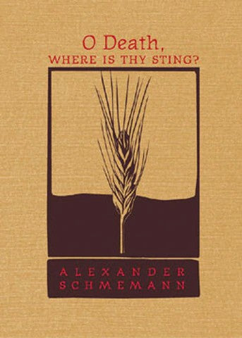 O Death, Where Is Thy Sting? by Fr. Alexander Schmemann - Spiritual Instruction - Book Orthodox Christian Book
