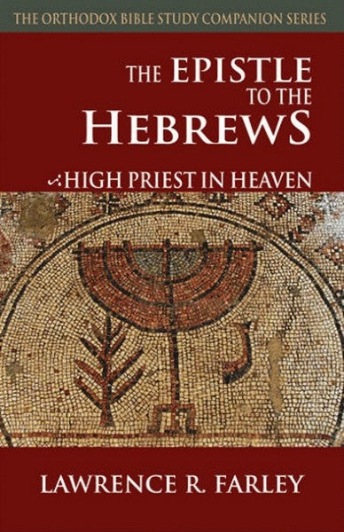 The Epistle to the Hebrews: High Priest in Heaven - Bible Commentary - Book Orthodox Christian Book