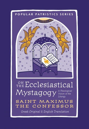 On the Ecclesiastical Mystagogy: St Maximus the Confessor - Liturgical Theological Studies - Book Orthodox Christian Book