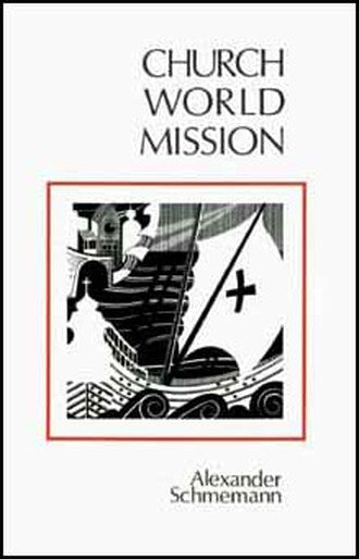 Church, World, Mission by Alexander Schmemann - Church History Today - Book Orthodox Christian Book