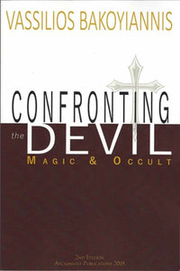 Confronting the Devil Magic and Occult by Archimandrite Vassilios Bakoyiannis - Spiritual Instruction - Archangels Publications - Book Orthodox Christian Book