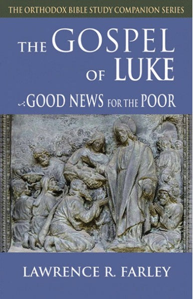 The Gospel of Luke: Good News for the Poor - Bible Commentary - Book Orthodox Christian Book