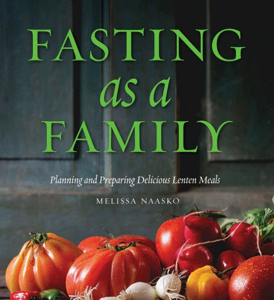 Fasting as a Family: Planning and Preparing Delicious Lenten Meals - Christian Life - Cookbook - Book Orthodox Christian Book