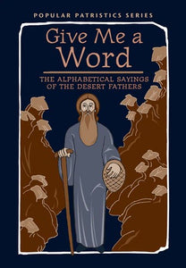 Give Me a Word: The Alphabetical Sayings of the Desert Fathers - Spiritual Instruction - Book Orthodox Christian Book