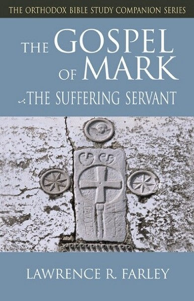 The Gospel of Mark: The Suffering Servant - Bible Commentary - Book Orthodox Christian Book