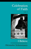 Celebration of Faith by Fr. Alexander Schmemann Volume 1