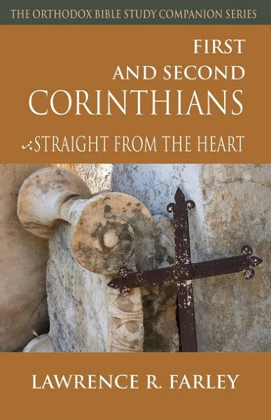 First and Second Corinthians: Straight From the Heart - Bible Commentary - Book Orthodox Christian Book