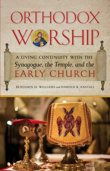 Orthodox Worship: A Living Continuity with the Synagogue, the Temple, and the Early Church - Christian Life - Church History - Theological Studies - Book Orthodox Christian Book