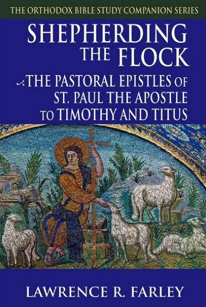 Shepherding the Flock: The Pastoral Epistles of St Paul the Apostle to Timothy and Titus - Bible Commentary - Book Orthodox Christian Book