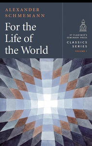 For the Life of the World by Fr Alexander Schmemann - Christian Life - Book Orthodox Christian Book